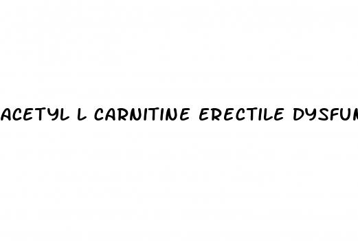 acetyl l carnitine erectile dysfunction