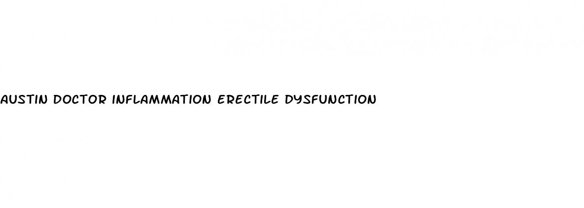 austin doctor inflammation erectile dysfunction