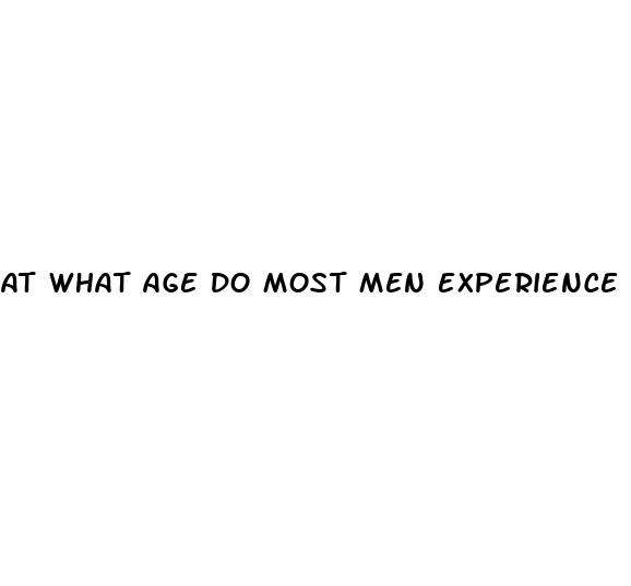 at what age do most men experience erectile dysfunction