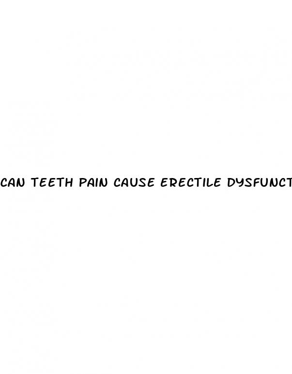 can teeth pain cause erectile dysfunction