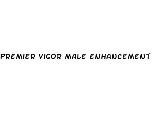 premier vigor male enhancement pills