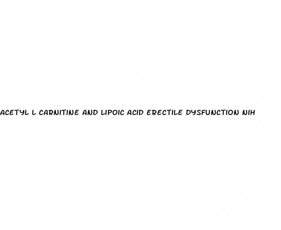 acetyl l carnitine and lipoic acid erectile dysfunction nih