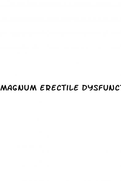 magnum erectile dysfunction