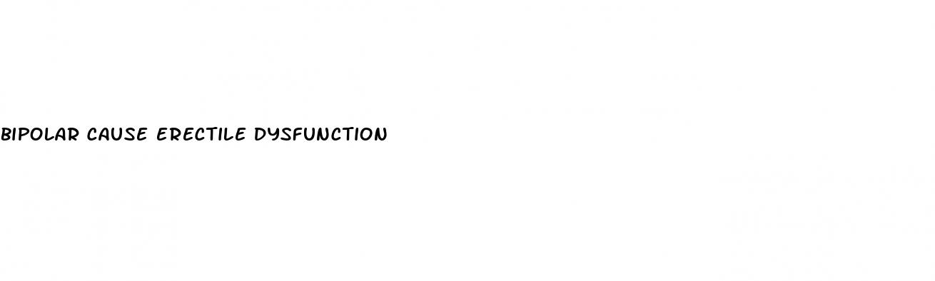 bipolar cause erectile dysfunction