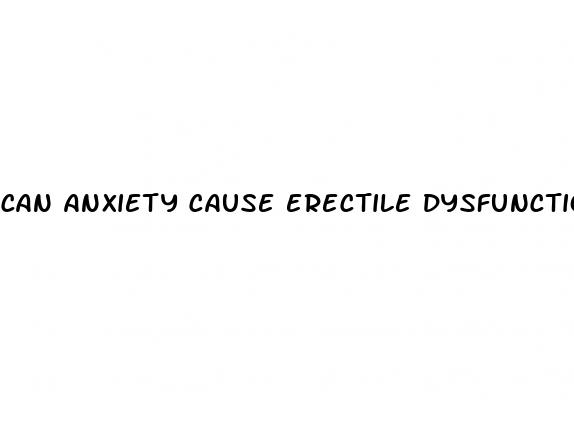 can anxiety cause erectile dysfunction