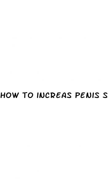 how to increas penis size without pills