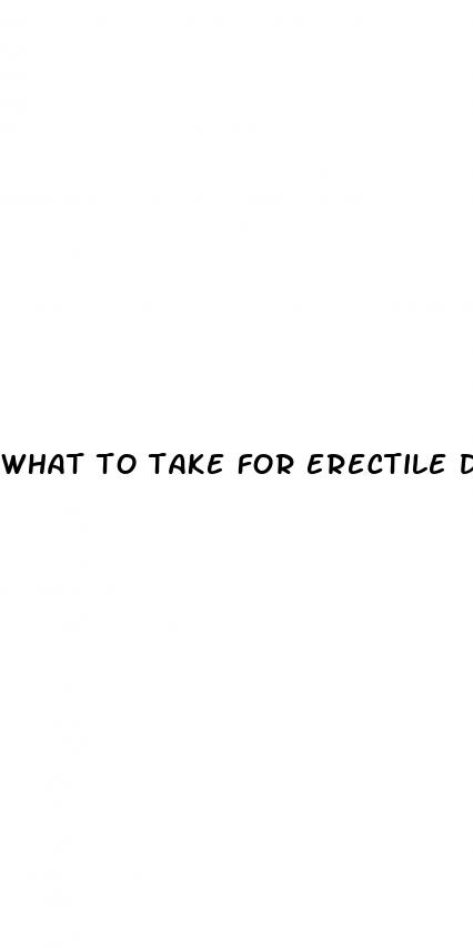 what to take for erectile dysfunction