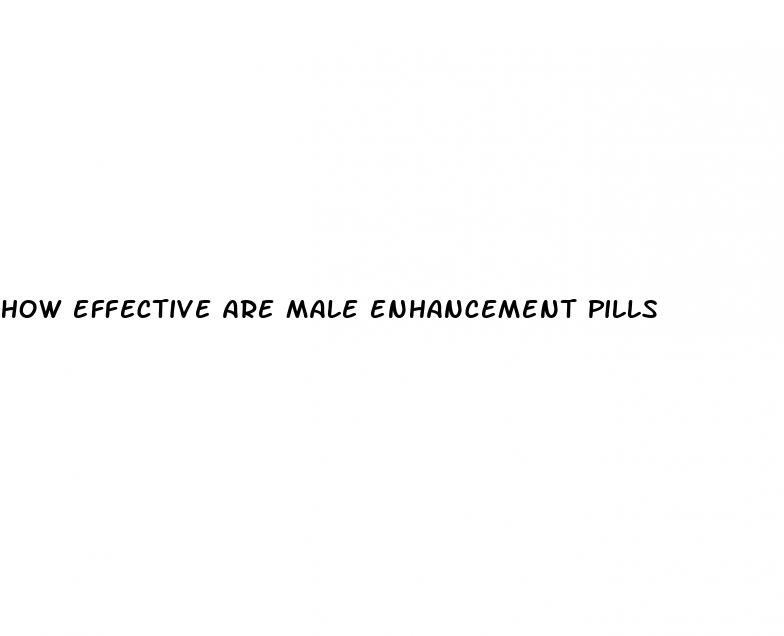 how effective are male enhancement pills