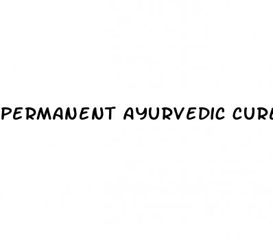 permanent ayurvedic cure for erectile dysfunction