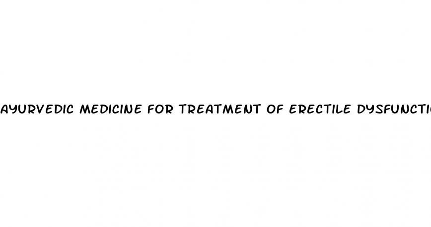 ayurvedic medicine for treatment of erectile dysfunction