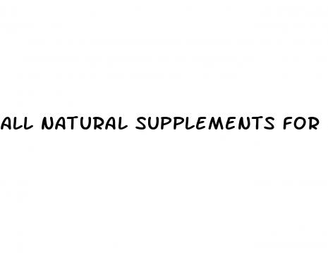 all natural supplements for erectile dysfunction