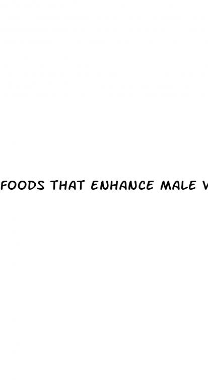 foods that enhance male virility