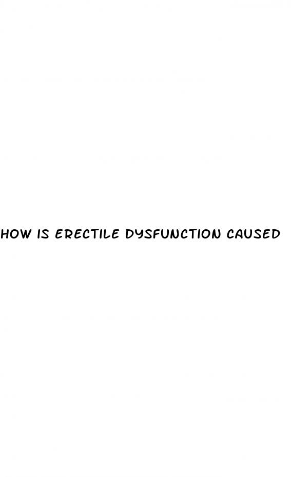 how is erectile dysfunction caused