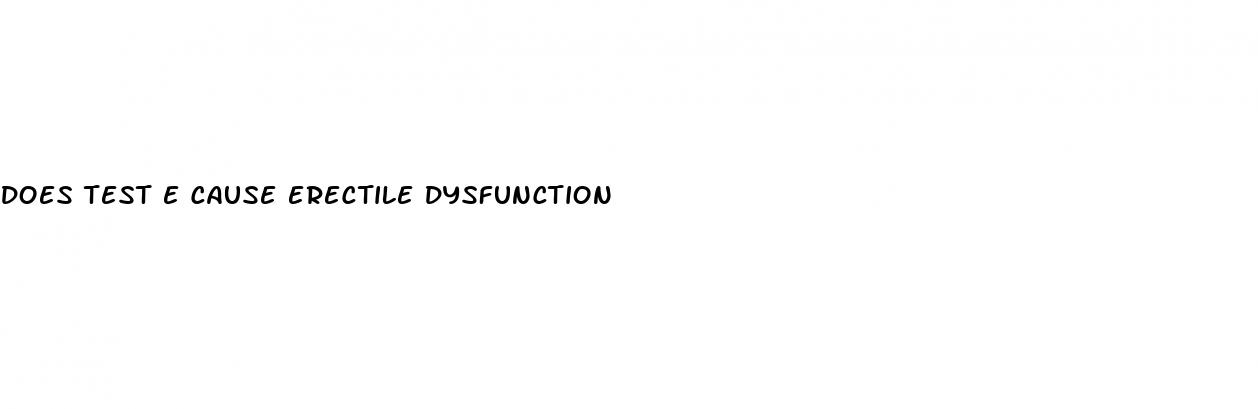 does test e cause erectile dysfunction