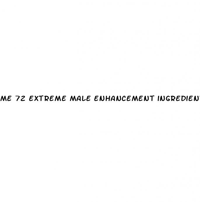 me 72 extreme male enhancement ingredients