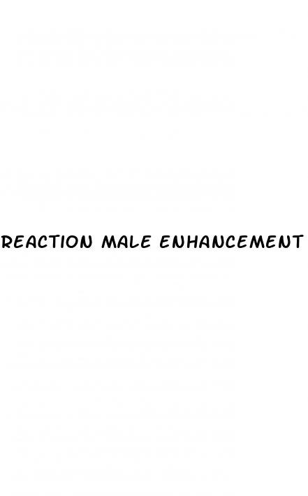 reaction male enhancement supplement