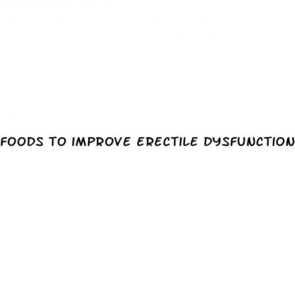 foods to improve erectile dysfunction