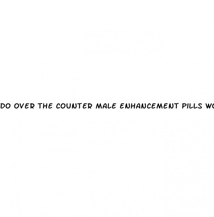 do over the counter male enhancement pills work