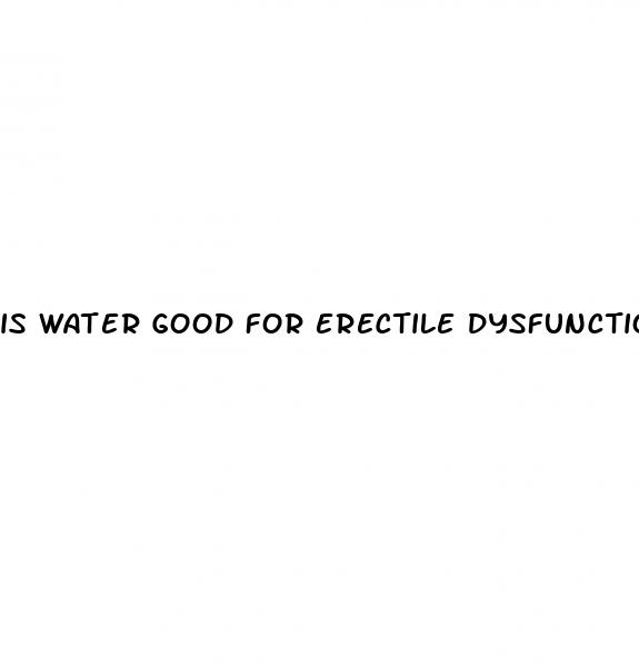 is water good for erectile dysfunction