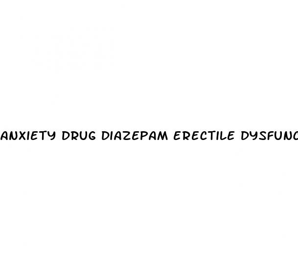 anxiety drug diazepam erectile dysfunction