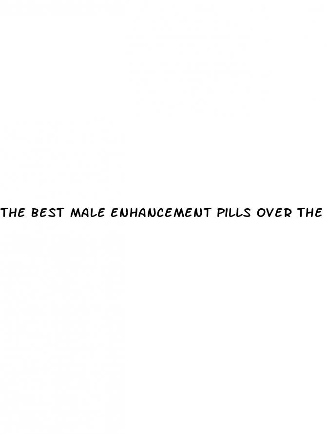 the best male enhancement pills over the counter