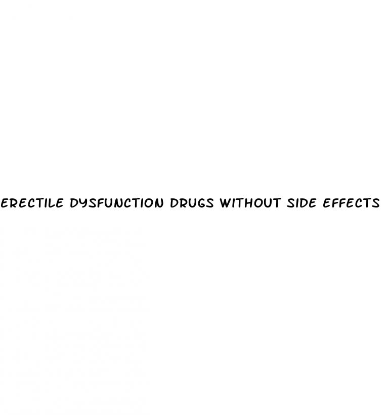 erectile dysfunction drugs without side effects