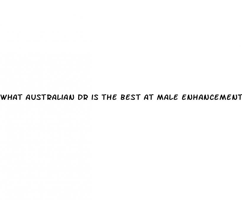 what australian dr is the best at male enhancement