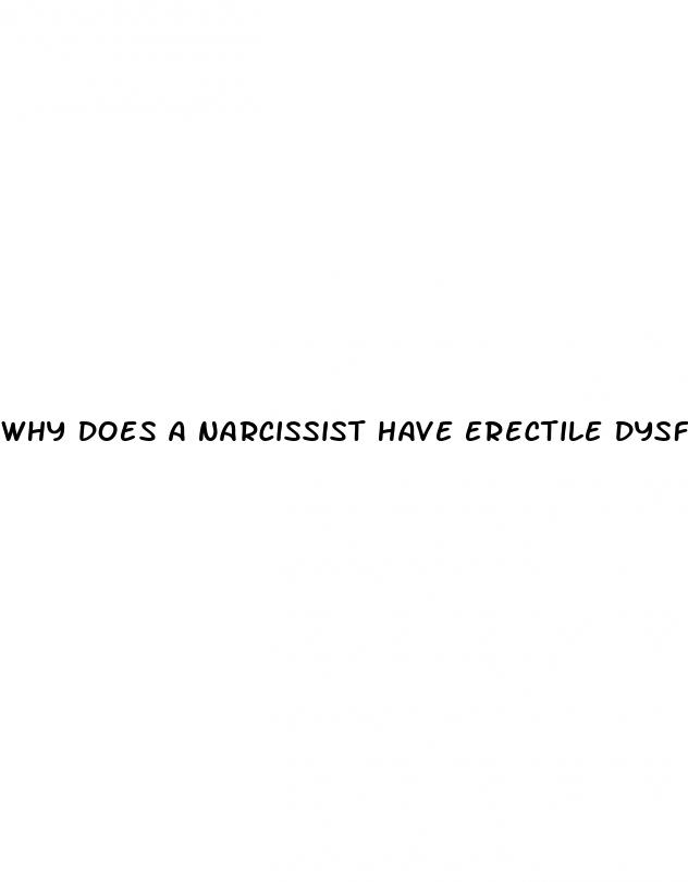 why does a narcissist have erectile dysfunction