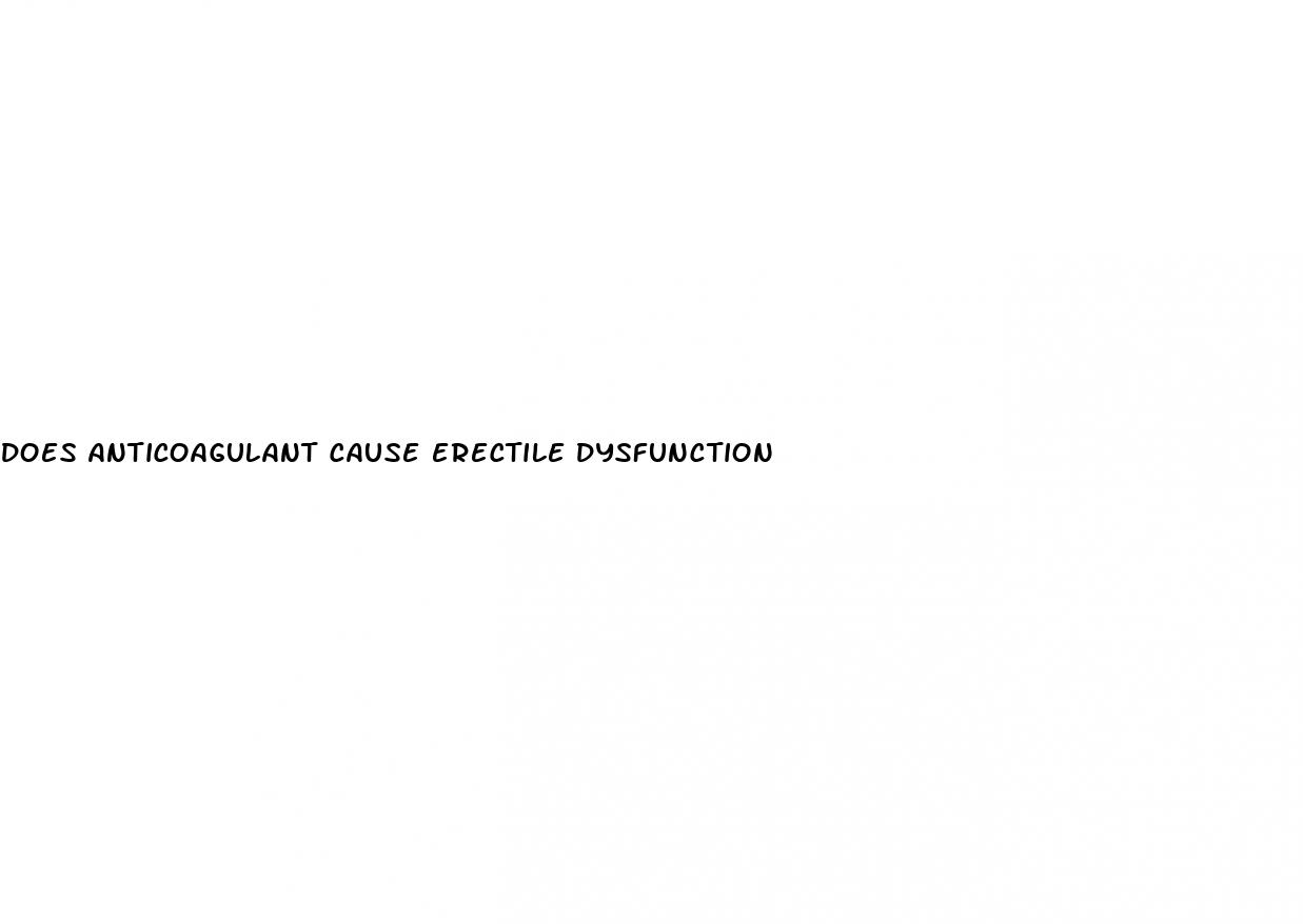 does anticoagulant cause erectile dysfunction