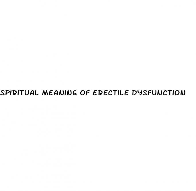 spiritual meaning of erectile dysfunction