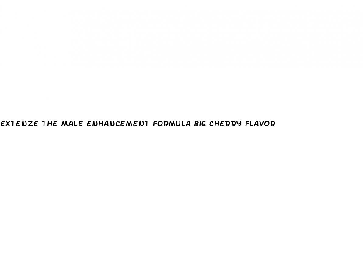 extenze the male enhancement formula big cherry flavor