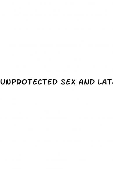 unprotected sex and late pill