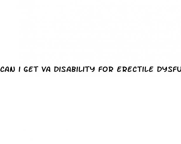 can i get va disability for erectile dysfunction