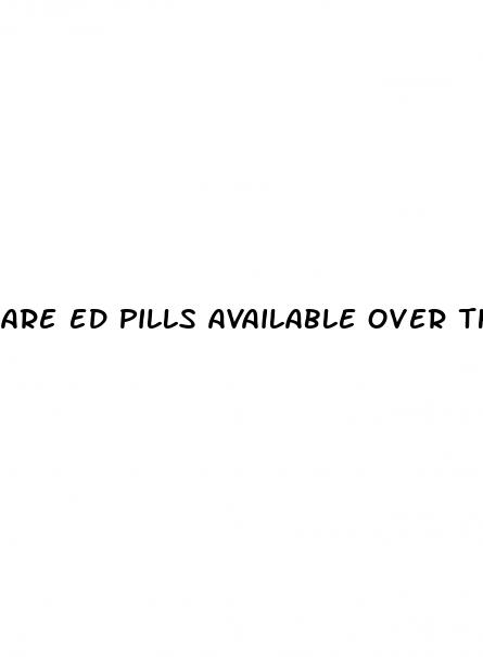 are ed pills available over the counter