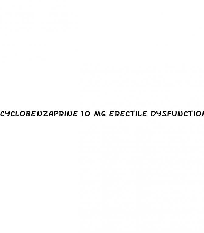 cyclobenzaprine 10 mg erectile dysfunction