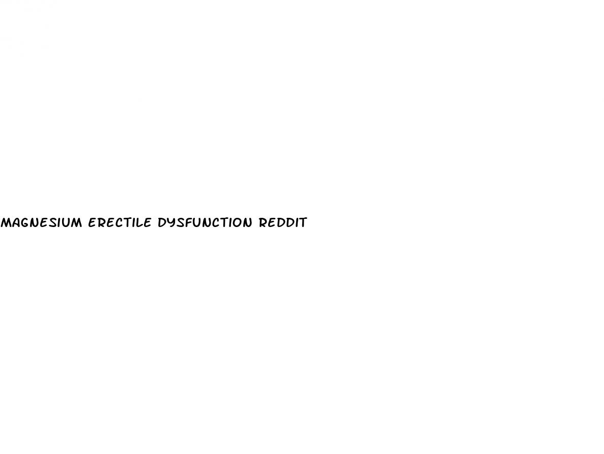 magnesium erectile dysfunction reddit