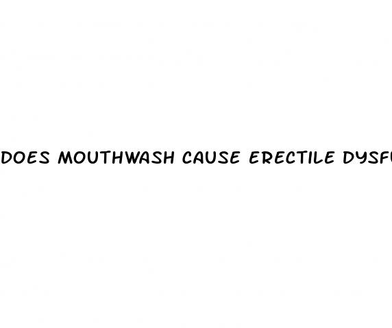 does mouthwash cause erectile dysfunction