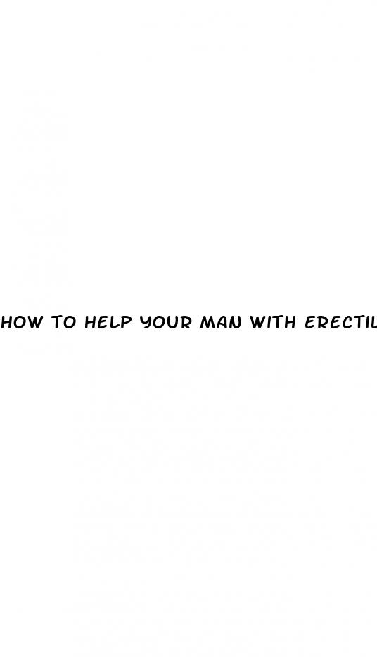 how to help your man with erectile dysfunction