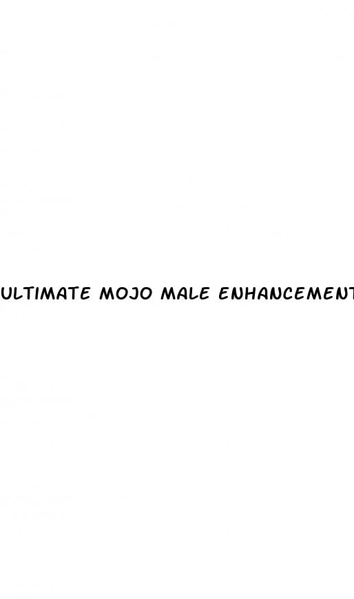 ultimate mojo male enhancement