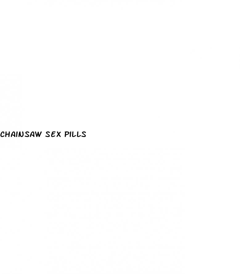 chainsaw sex pills