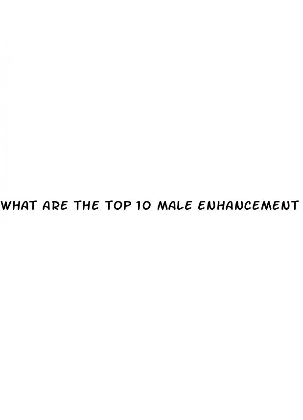 what are the top 10 male enhancement pills