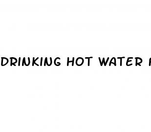 drinking hot water for erectile dysfunction