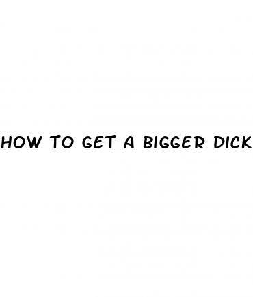 how to get a bigger dick without taking pills