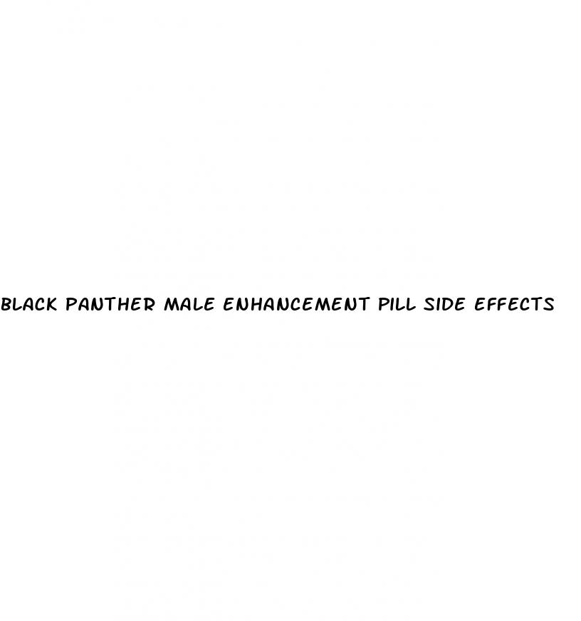 black panther male enhancement pill side effects