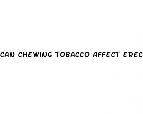 can chewing tobacco affect erectile dysfunction