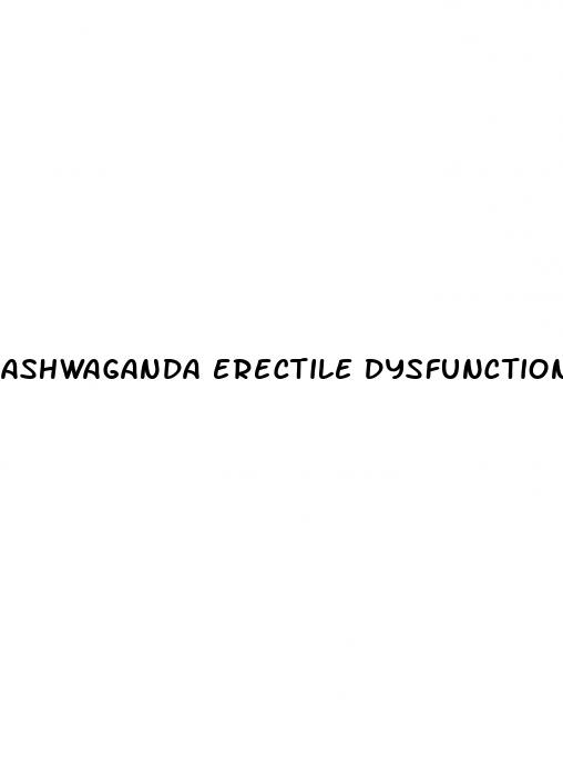 ashwaganda erectile dysfunction