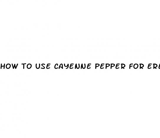 how to use cayenne pepper for erectile dysfunction