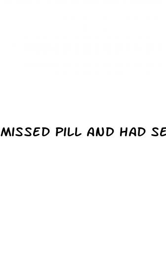 missed pill and had sex