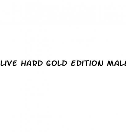 live hard gold edition male enhancement pills