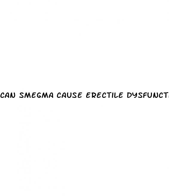 can smegma cause erectile dysfunction